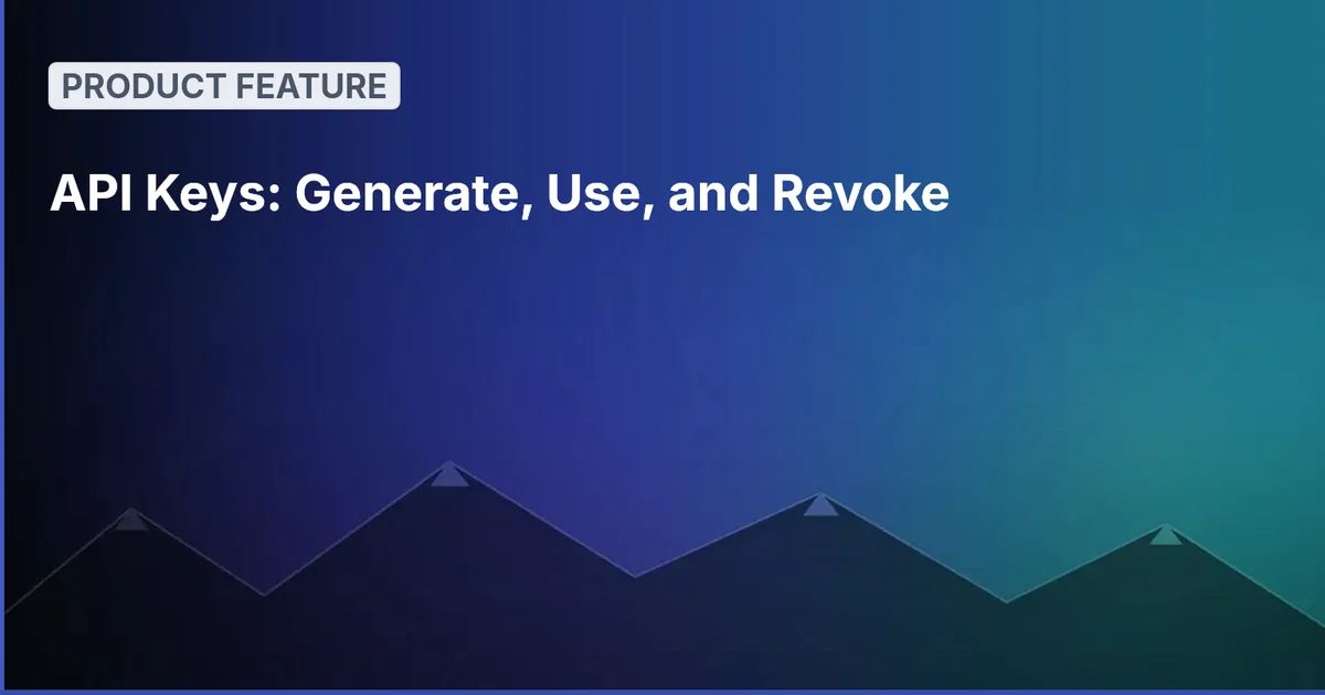 API Keys: Generate, Use, and Revoke