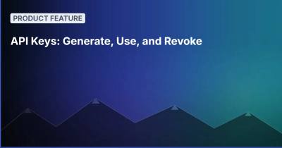 API Keys: Generate, Use, and Revoke