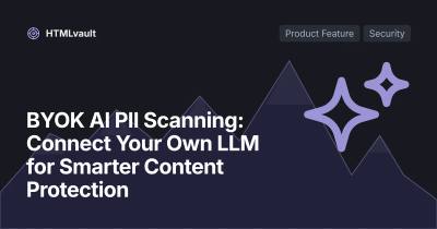 BYOK AI PII Scanning: Connect Your Own LLM for Smarter Content Protection