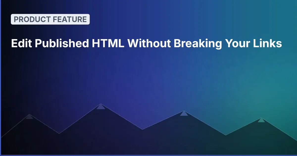 Edit Published HTML Without Breaking Your Links