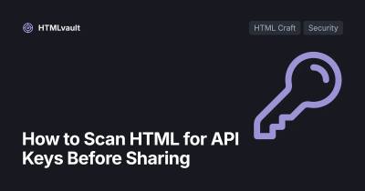 How to Scan HTML for API Keys Before Sharing