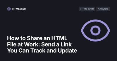 How to Share an HTML File at Work: Send a Link You Can Track and Update