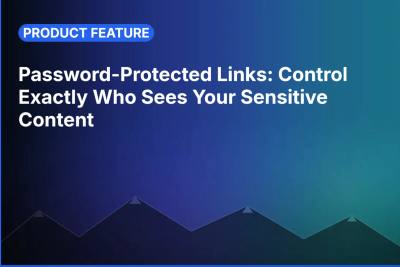 Password-Protected Links: Control Exactly Who Sees Your Sensitive Content
