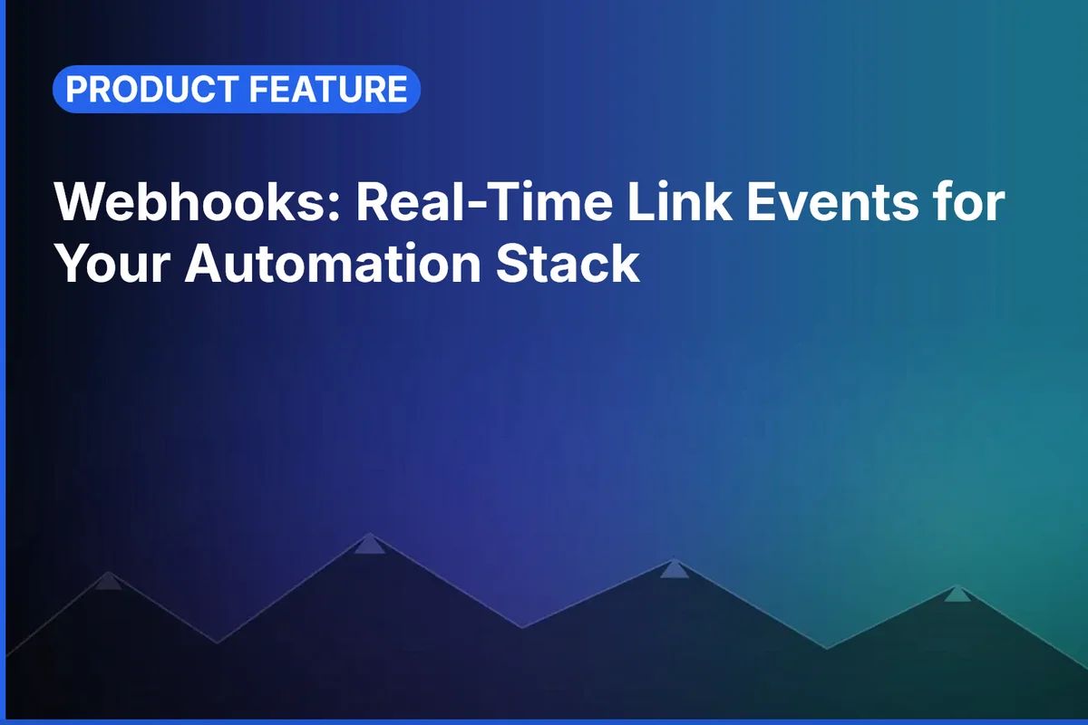Webhooks: Real-Time Link Events for Your Automation Stack