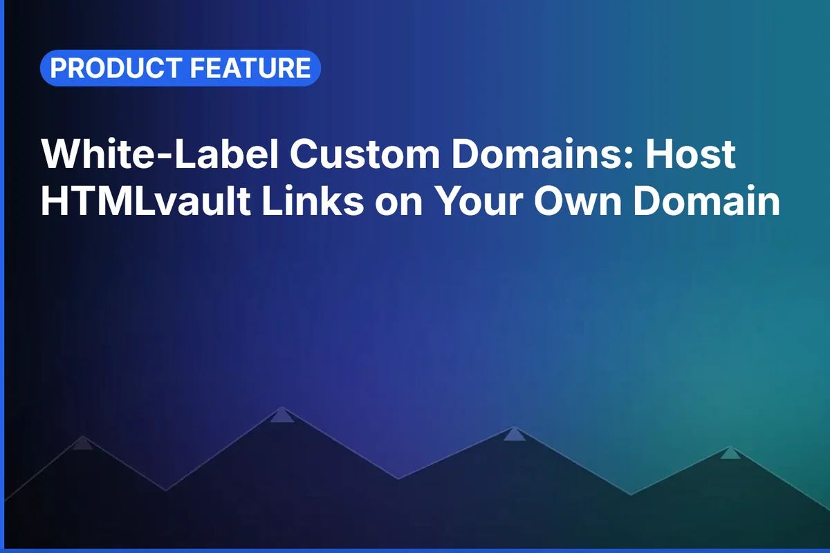 White-Label Custom Domains: Host HTMLvault Links on Your Own Domain