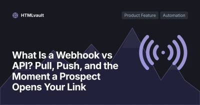 What Is a Webhook vs API? Pull, Push, and the Moment a Prospect Opens Your Link