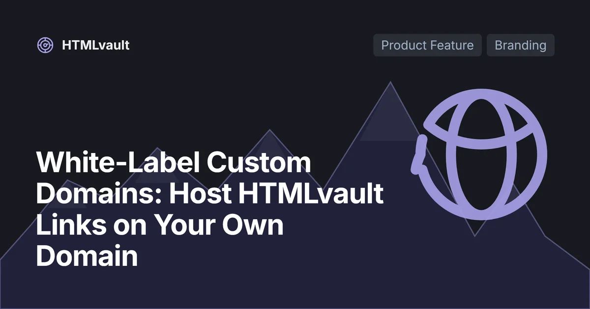 White-Label Custom Domains: Host HTMLvault Links on Your Own Domain